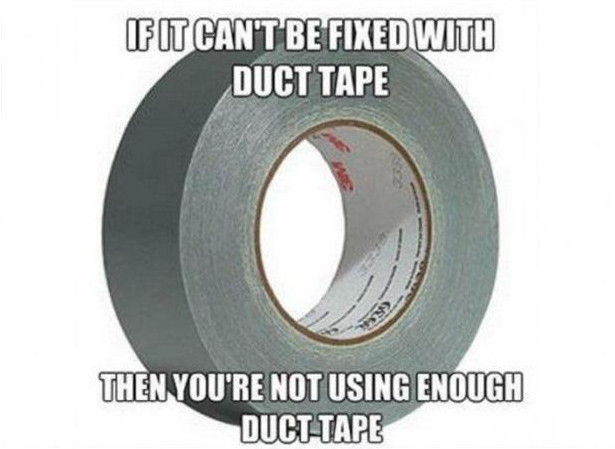 not enough duct tape